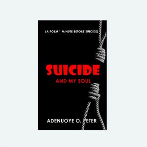 Suicide And My Soul: A Poem 1 Minute Before Suicide (E-book)